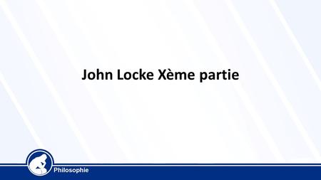 John Locke Xème partie. Conclusion John Locke établit les fondements de l’Etat de droit, c’est-à-dire d’une conception de l’Etat fondée sur la justice,