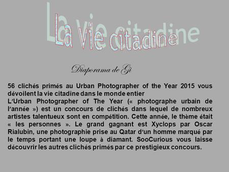 56 clich é s prim é s au Urban Photographer of the Year 2015 vous d é voilent la vie citadine dans le monde entier L ’ Urban Photographer of The Year.