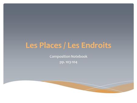 Les Places / Les Endroits Composition Notebook pp. 103-104.