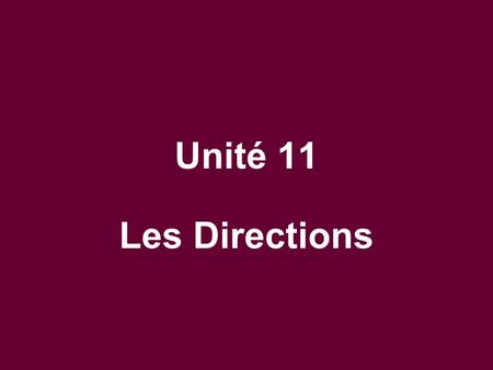 Unité 11 Les Directions. aller to go arriver to arrive.