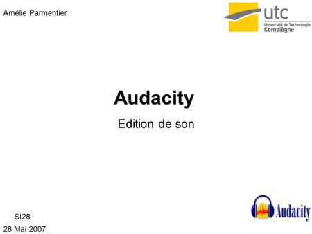 Audacity Edition de son Amélie Parmentier SI28 28 Mai 2007.
