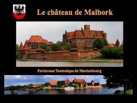 La forteresse Teutonique de Marienbourg est située à Malbork dans la province de Poméranie en Pologne. Elle fut le siège de l’Ordre des Chevaliers Teutoniques.