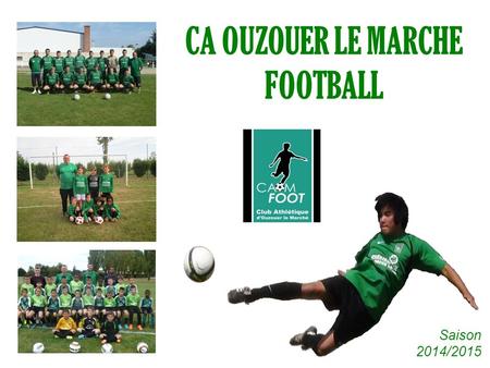 CAOM FOOTBALL CA OUZOUER LE MARCHE FOOTBALL Saison 2014/2015.