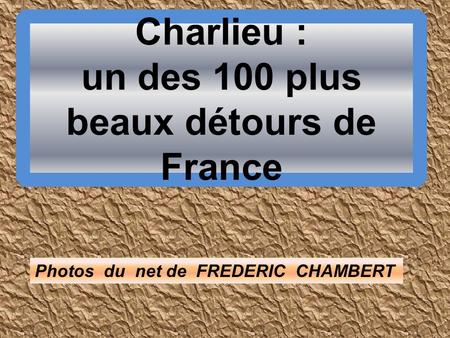 Charlieu : un des 100 plus beaux détours de France Photos du net de FREDERIC CHAMBERT.