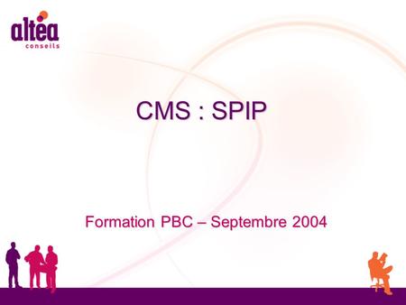 CMS : SPIP Formation PBC – Septembre 2004. SPIP = Système de publication Internet SPIP = Système de publication Internet SPIP = CMS = Content Management.