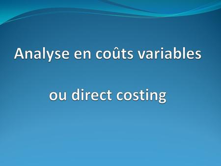 COÛT = somme de CHARGES ≠ Dépense Coût variable signifie coût fonction de l’activité CV = f (activité) Un coût variable est souvent proportionnel à.