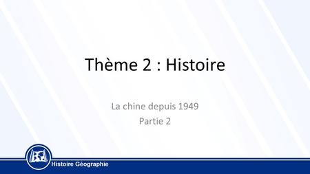 Thème 2 : Histoire La chine depuis 1949 Partie 2.
