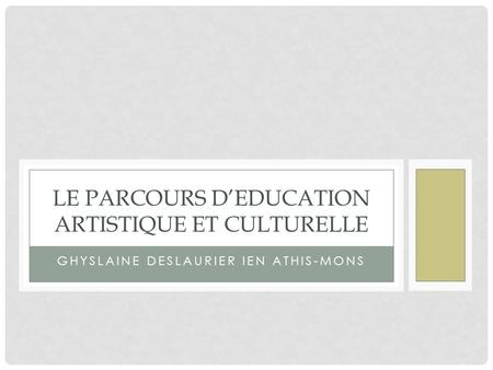 Le Parcours d’Education Artistique et Culturelle