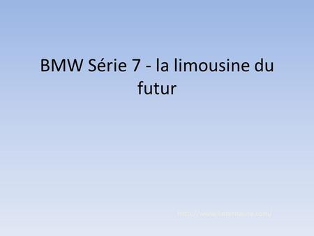 BMW Série 7 - la limousine du futur