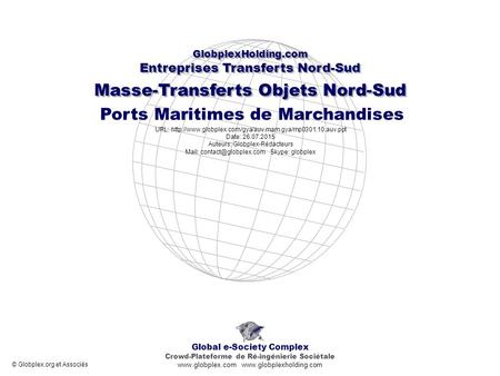 Masse-Transferts Objets Nord-Sud Ports Maritimes de Marchandises Global e-Society Complex Crowd-Plateforme de Ré-ingénierie Sociétale www.globplex.com.