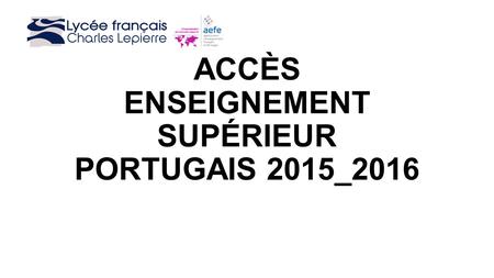 ACCÈS ENSEIGNEMENT SUPÉRIEUR PORTUGAIS 2015_2016.