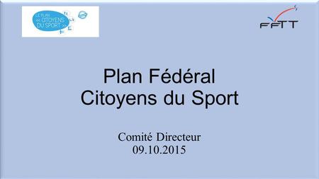 Plan Fédéral Citoyens du Sport Comité Directeur 09.10.2015.