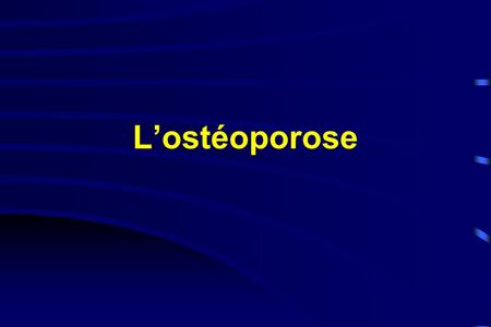 L’ostéoporose 1.