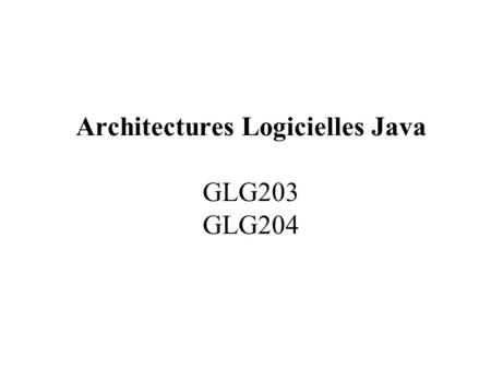 Architectures Logicielles Java GLG203 GLG204