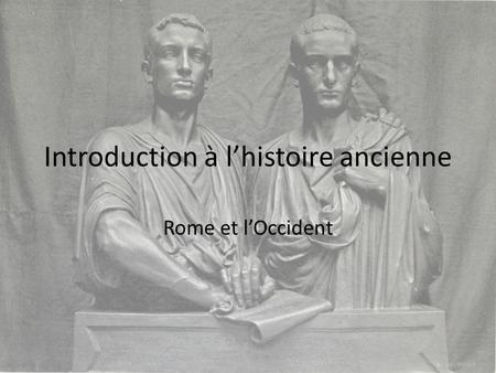 Introduction à l’histoire ancienne Rome et l’Occident.