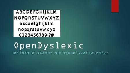 Une police de caractères pour personnes ayant une dyslexie