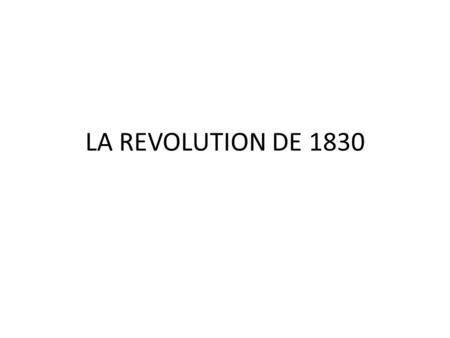 LA REVOLUTION DE 1830. .I. LES ORIGINES DE LA CRISE 1)L’appel des 221 et ses enjeux.