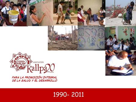 PARA LA PROMOCIÓN INTEGRAL DE LA SALUD Y EL DESARROLLO 1990- 2011.