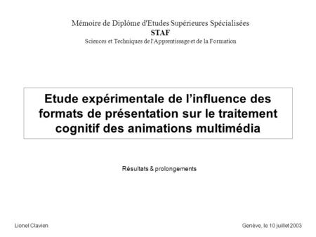 Etude expérimentale de linfluence des formats de présentation sur le traitement cognitif des animations multimédia Résultats & prolongements Mémoire de.