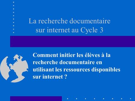 La recherche documentaire sur internet au Cycle 3