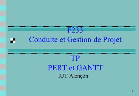 F233 Conduite et Gestion de Projet TP PERT et GANTT