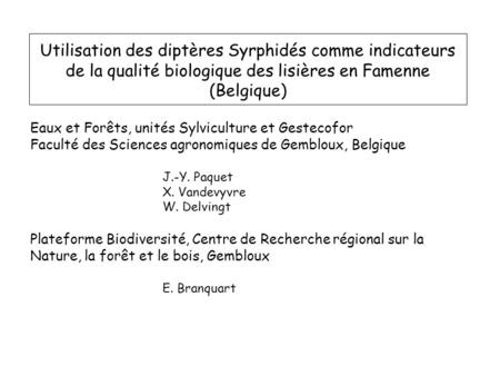 Utilisation des diptères Syrphidés comme indicateurs de la qualité biologique des lisières en Famenne (Belgique) Eaux et Forêts, unités Sylviculture et.