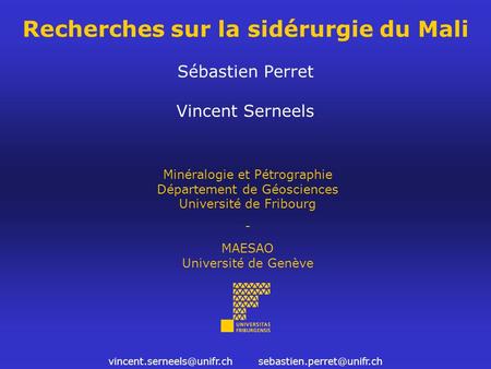 Recherches sur la sidérurgie du Mali Sébastien Perret Vincent Serneels