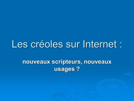 Les créoles sur Internet : nouveaux scripteurs, nouveaux usages ?