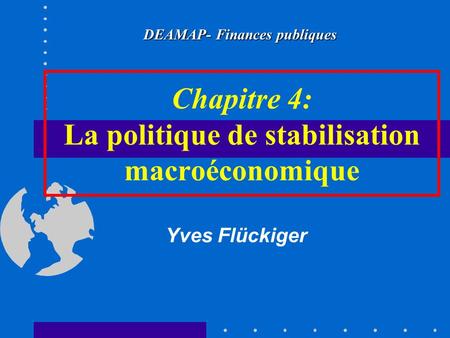 Chapitre 4: La politique de stabilisation macroéconomique