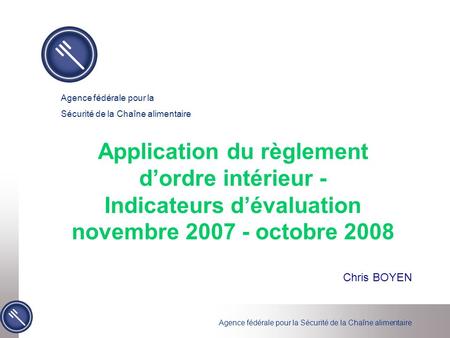 Agence fédérale pour la Sécurité de la Chaîne alimentaire Application du règlement dordre intérieur - Indicateurs dévaluation novembre 2007 - octobre 2008.