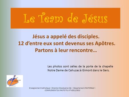 Le Team de Jésus Jésus a appelé des disciples.