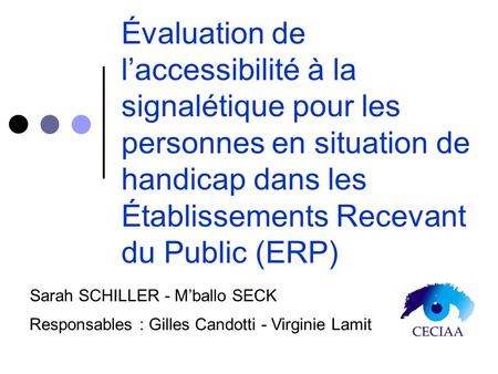 Évaluation de l’accessibilité à la signalétique pour les personnes en situation de handicap dans les Établissements Recevant du Public (ERP) Sarah SCHILLER.