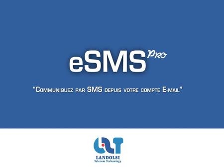 Document confidentiel – 23/11/11. Cest quoi ? eSMSpro est une solution professionnelle qui vous permet d'effectuer des envois de SMS depuis votre client.
