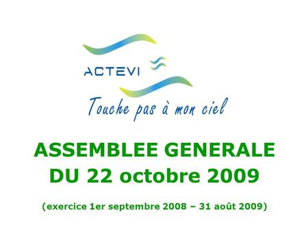 ASSEMBLEE GENERALE DU 22 octobre 2009 (exercice 1er septembre 2008 – 31 août 2009)
