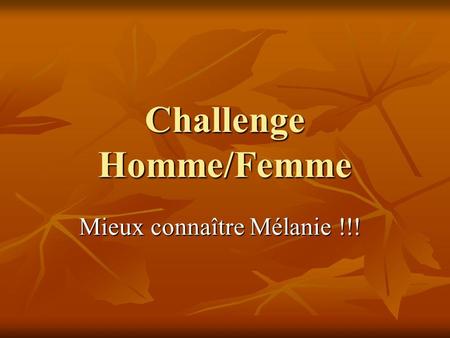 Challenge Homme/Femme Mieux connaître Mélanie !!!.