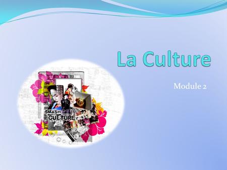 La Culture Module 2.