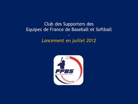 Club des Supporters des Equipes de France de Baseball et Softball - Lancement en juillet 2012.