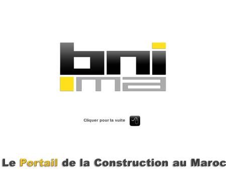 Cliquer pour la suite. www.bni.ma est un site internet spécialement dédié au monde de la construction et du BTP au Maroc. Sadressant principalement aux.