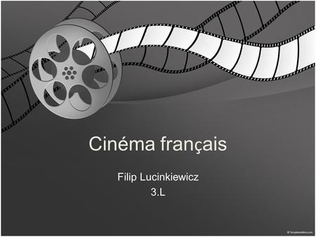 Cinéma français Filip Lucinkiewicz 3.L.