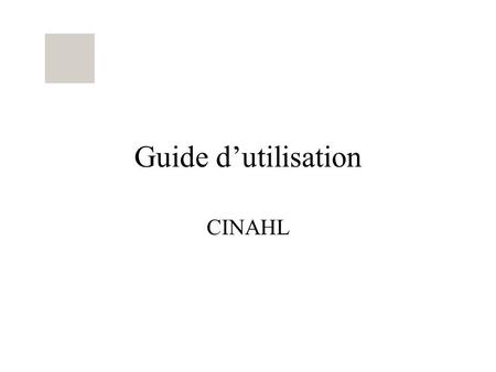 Guide dutilisation CINAHL. Via le catalogue Ariane de lUniversité Laval ( www.bibl.ulaval.ca ) cliquez sur «Bases de données».www.bibl.ulaval.ca.