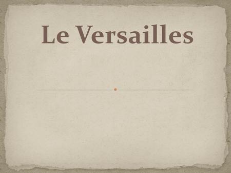 Le Versailles.