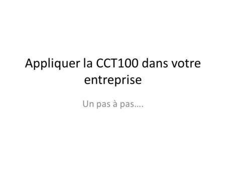Appliquer la CCT100 dans votre entreprise Un pas à pas….