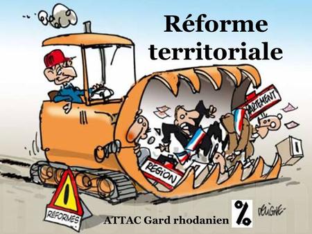 Réforme territoriale ATTAC Gard rhodanien.