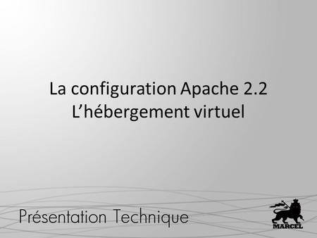 La configuration Apache 2.2 Lhébergement virtuel.