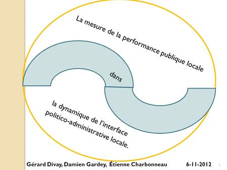 La mesure de la performance publique locale la dynamique de linterface politico-administrative locale. dans Gérard Divay, Damien Gardey, Étienne Charbonneau.