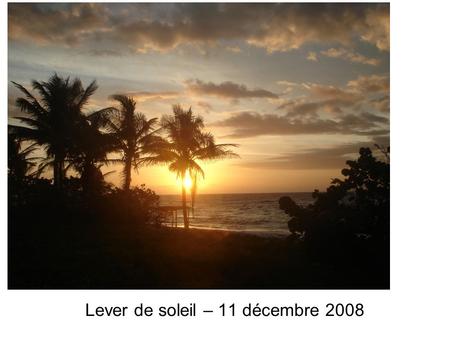 Lever de soleil – 11 décembre 2008. 10 décembre – un matin doux.
