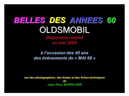 OLDSMOBIL BELLES DES ANNEES 60 Diaporama réalisé en mai 2008