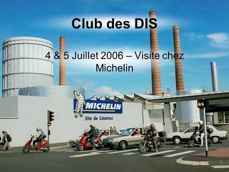 4 & 5 Juillet 2006 – Visite chez Michelin