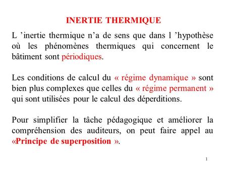 INERTIE THERMIQUE L ’inertie thermique n’a de sens que dans l ’hypothèse où les phénomènes thermiques qui concernent le bâtiment sont périodiques. Les.