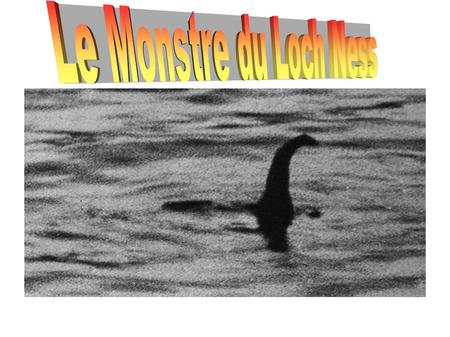 Le Monstre du Loch Ness.